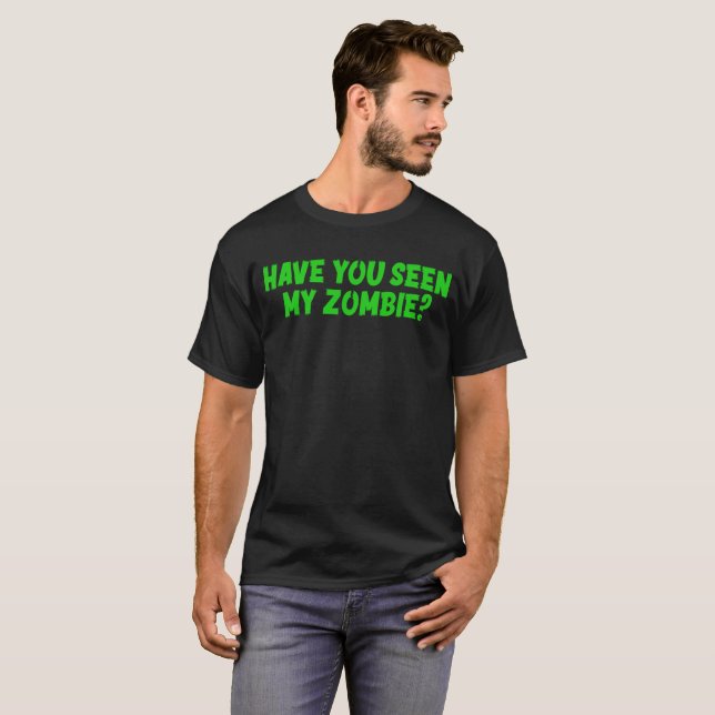 Camiseta Você Viu Meu Zombie? (Frente Completa)
