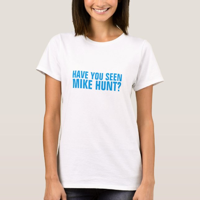 CAMISETA VOCÊ VIU MIKE HUNT? (Frente)