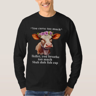 Camiseta Você xinga demais novilha Você respira demais Ele