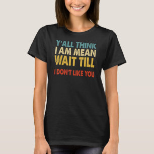 Camiseta Vocês Acham Que Quero Dizer Esperar Até Que Eu Não