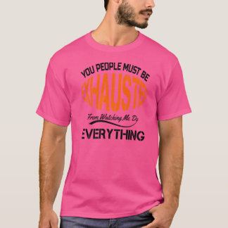 Camiseta Vocês Devem Estar Exaustos Humor Sarcástico  Funci