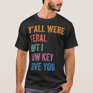 Camiseta Vocês Eram Ferozes Mas Eu Amo Vocês Secretamente E