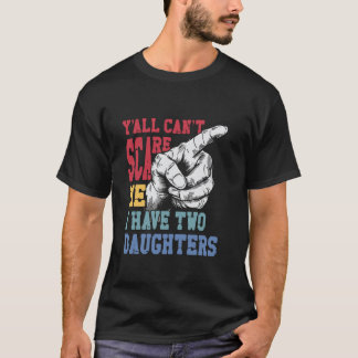 Camiseta Vocês Não Podem Me Assustar Eu Tenho Duas Filhas -