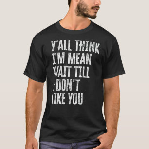 Camiseta Vocês pensam que eu sou o Maldito Esperem até que