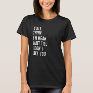 Camiseta Vocês pensam que sou um maldito esperem até que eu