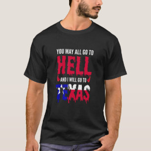 Camiseta Vocês Podem Ir Para O Inferno E Eu Irei Para O Tex