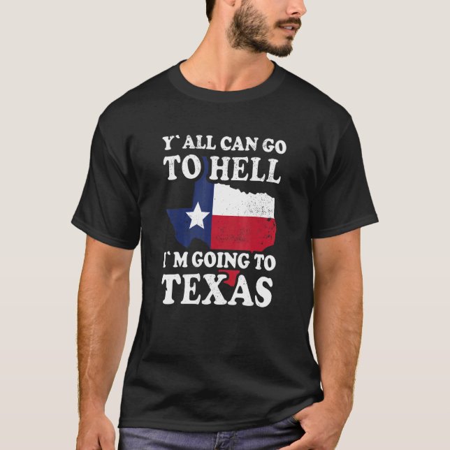 Camiseta Vocês podem ir para o inferno. Vou para o Texas. (Frente)