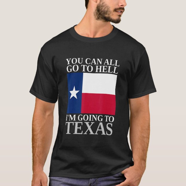 Camiseta Vocês podem ir para o inferno. Vou para o Texas So (Frente)