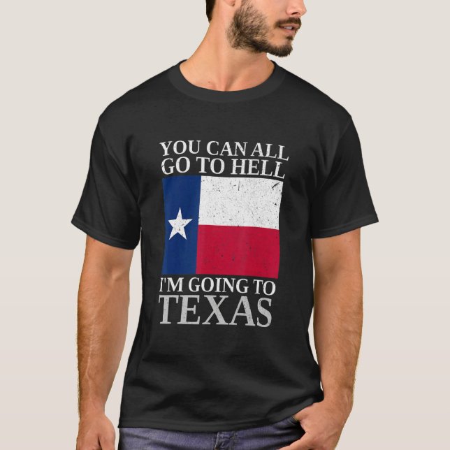 Camiseta Vocês podem ir para o inferno. Vou para o Texas So (Frente)