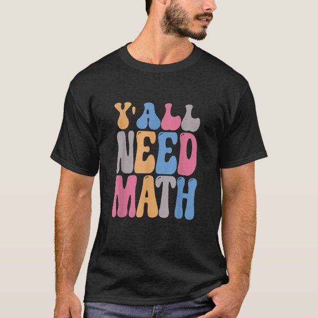 Camiseta Vocês Precisam de Matemática Groovy  Professor de  (Frente)