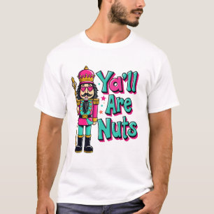 Camiseta Vocês são loucos Quebra-Nozes engraçado Natal