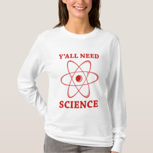 Camiseta Vocês todos precisam de ciência