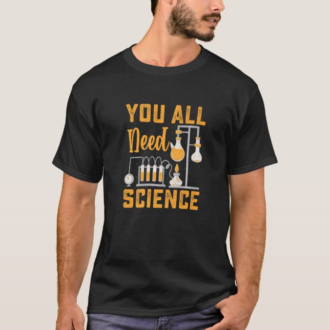 Camiseta Vocês Todos Precisam De Ciência Química Biologia F (Frente)