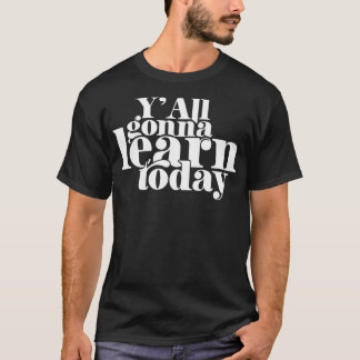 Camiseta Vocês Vão Aprender Hoje Vocês Vão Aprender Hoje