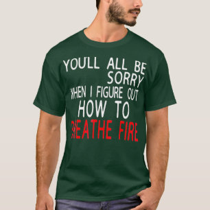Camiseta Vocês Vão Desculpar-Se Quando Eu Descobrir Como