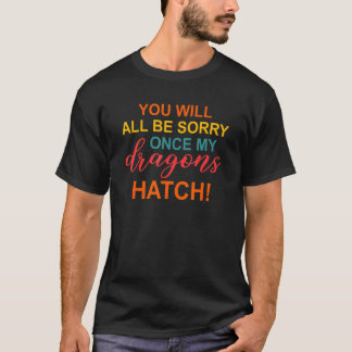 Camiseta Vocês vão se arrepender quando meus dragões nascer