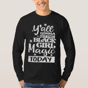 Camiseta Vocês Vão Ter Um Pouco Desta Magia De Garota Preta