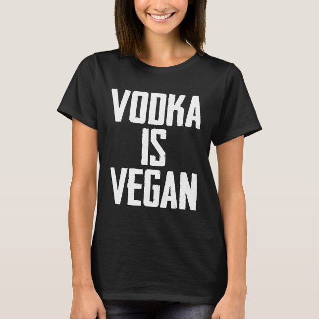 Camiseta Vodka é Vegan Diet Workout Engraçado Bebendo (Frente)