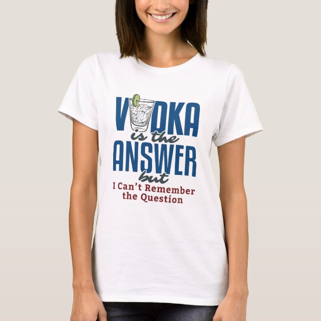Camiseta Vodka Is the Answer  (Frente)