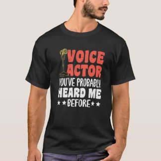 Camiseta Voice Actor Youve Probably Heard Me Before Premium