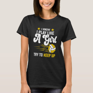Camiseta Volei Eu sei Eu jogo como uma menina tente mante