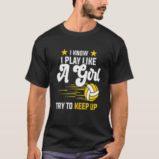 Camiseta Volei Eu sei Eu Jogo Como Uma Menina tente manter