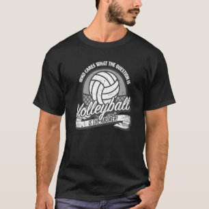 Camiseta Voleibol é a resposta para todas as perguntas dive