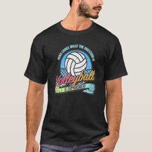 Camiseta Voleibol é a resposta para todas as perguntas dive