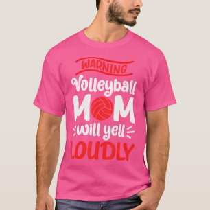 Camiseta Voleibol Mãe Advertindo Voleibol Mamãe Gritará Lo