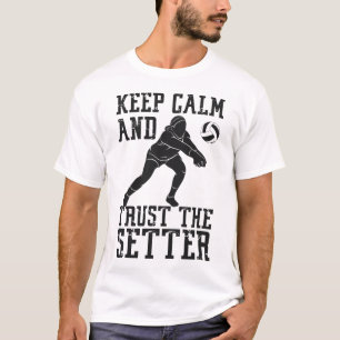 Camiseta Voleibol Mantém A Calma E Confie No Setter