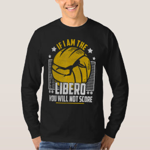 Camiseta Voleibol Se eu for o Libero, você não vai dar 2