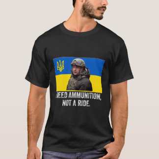 Camiseta Volodymyr Zelensky Eu Preciso De Munições Não Um R