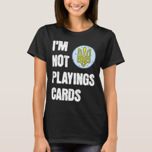 Camiseta Volodymyr Zelensky Não Estou Jogando Cartas Apoio