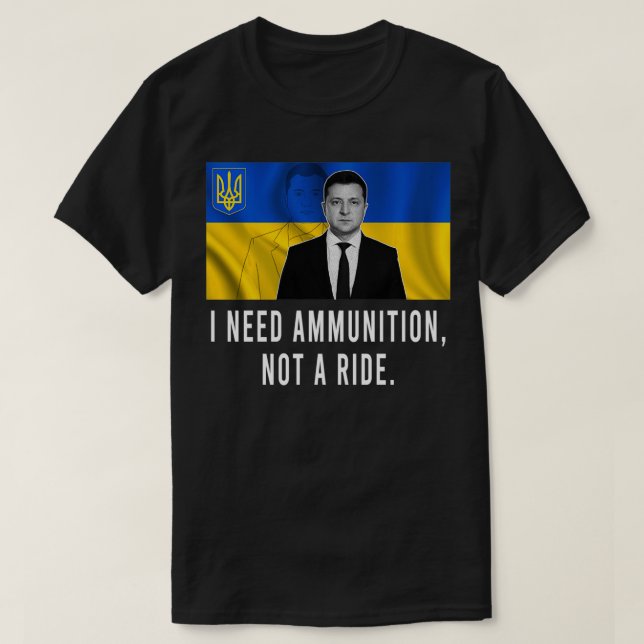 Camiseta Volodymyr Zelensky Preciso De Munições, Não De Uma (Frente do Design)