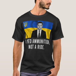 Camiseta Volodymyr Zelensky Preciso De Munições, Não De Uma