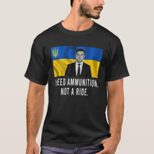 Camiseta Volodymyr Zelensky Preciso De Munições, Não De Uma