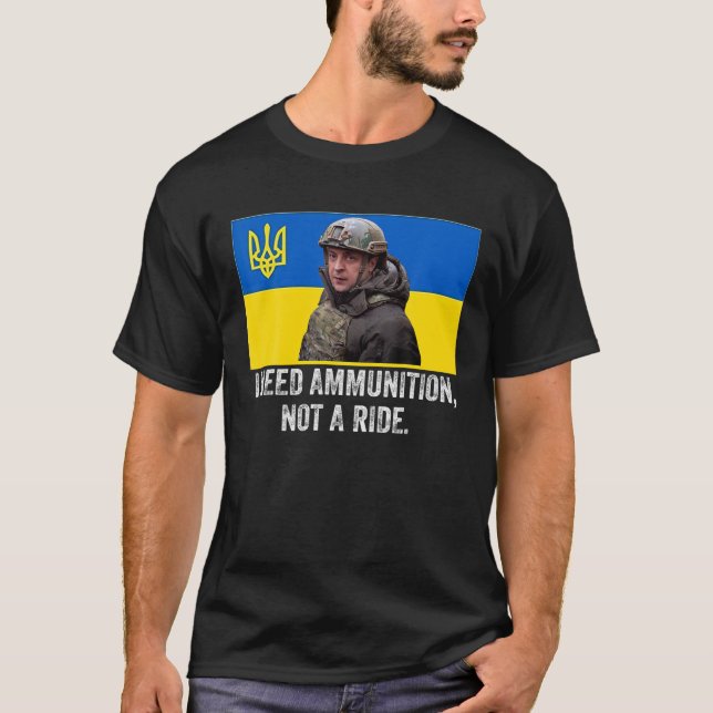 Camiseta Volodymyr Zelensky Preciso De Munições, Não De Uma (Frente)
