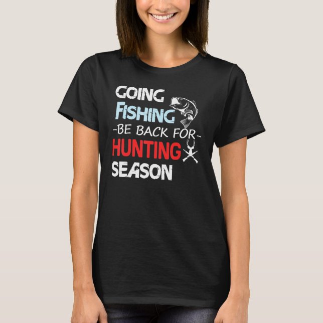Camiseta Voltar À Pesca Para A Estação De Caça (Frente)