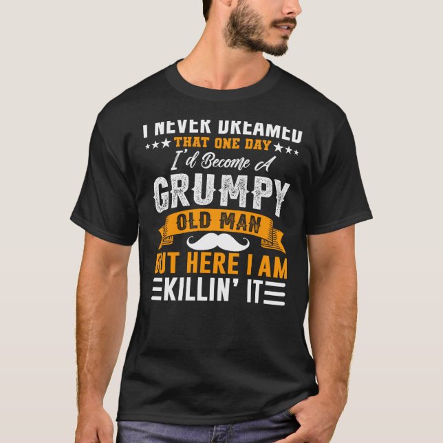 Camiseta (Voltar) Eu Nunca Sonhei Que Me Tornaria Um Velho  (Frente)