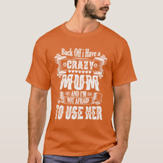 Camiseta Volte atrás Eu tenho uma mãe louca e não tenho med