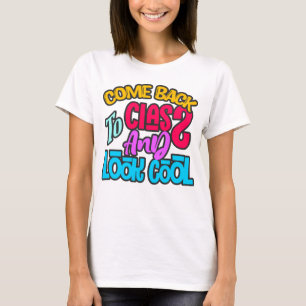 Camiseta Volte Para A Classe E Pareça Legal Voltar à esco