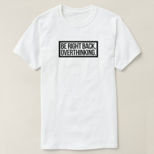 Camiseta Volte, Pensamento Excessivo - Introdução Engraçada