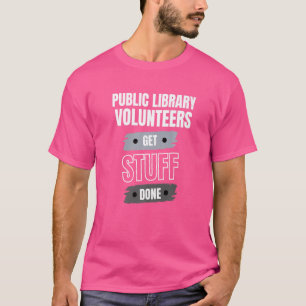 Camiseta Voluntários de Biblioteca Pública Obtêm Coisas Mui