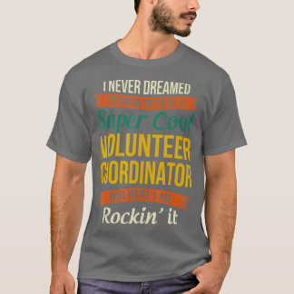 Camiseta Volunteer Coordinator Funny Appreciation Gifts