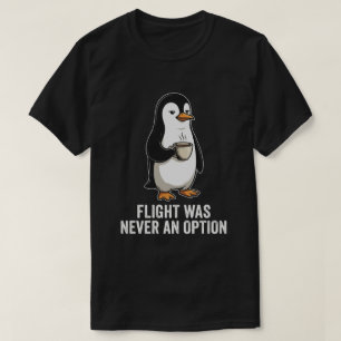 Camiseta Voo Nunca Foi Uma Opção Humor De Pinguim