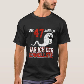Camiseta Vor 47 Jahren War Ich Der Schnellste Birth B-Day