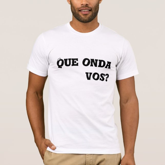 Camiseta Vos de Que onda? (Frente)