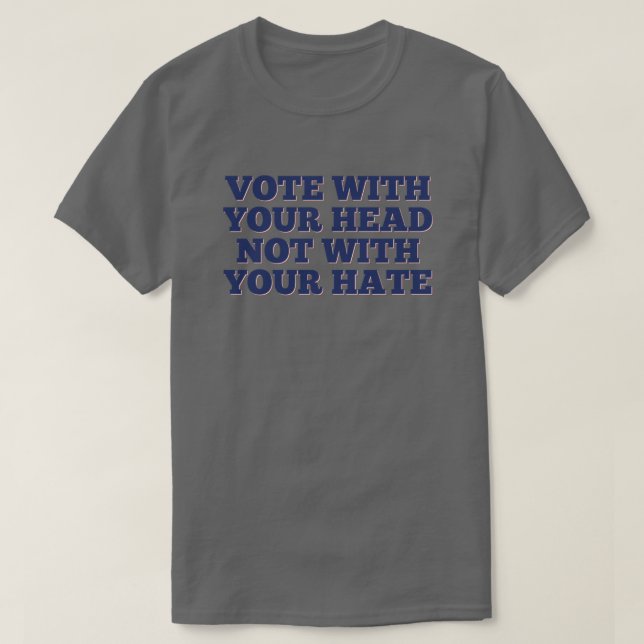 Camiseta Vota com a cabeça, não com o teu ódio (Frente do Design)
