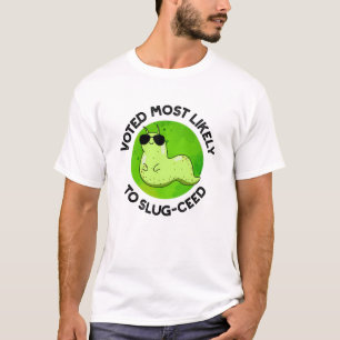 Camiseta Votado Mais Provável Para Trocadilhos De Slug