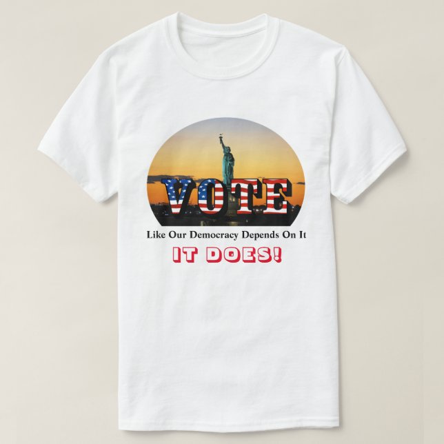 Camiseta VOTAR Como A Nossa Democracia Depende Disso...Sim! (Frente do Design)